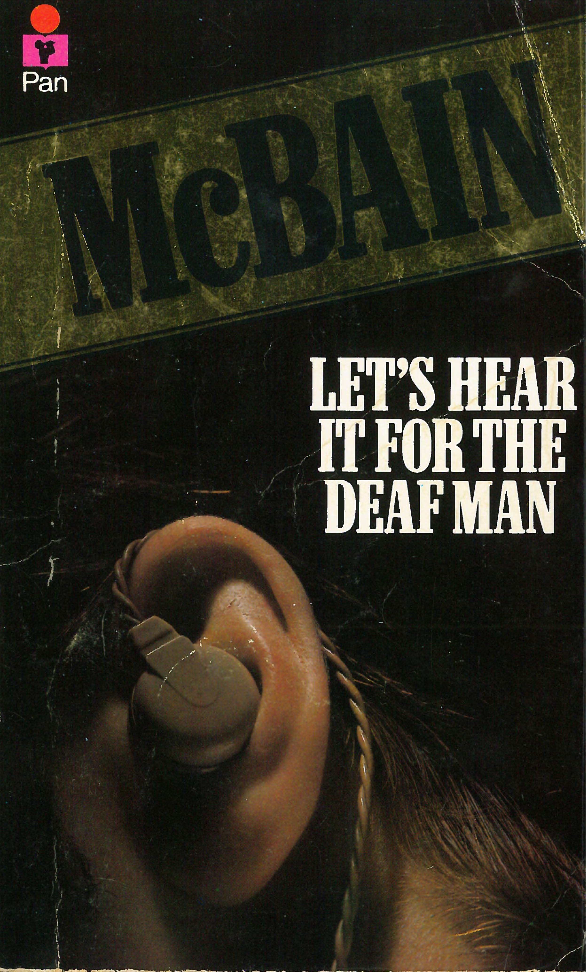Lets hear it. Эд Макбейн послушаем за глухого Let's hear it for the Deaf man, 1973.